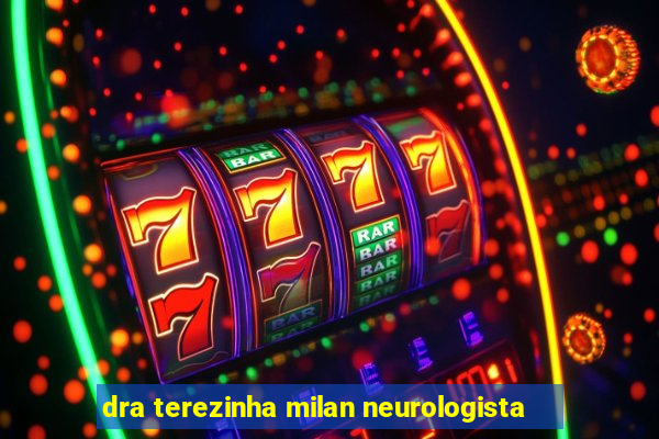 dra terezinha milan neurologista